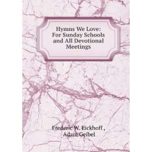   and All Devotional Meetings Adam Geibel Frederic W. Eickhoff  Books