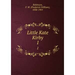   Kate Kirby. 1 F. W. (Frederick William), 1830 1901 Robinson Books