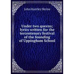   of the founding of Uppingham School John Huntley Skrine Books