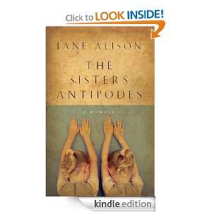 The Sisters Antipodes Jane Alison  Kindle Store