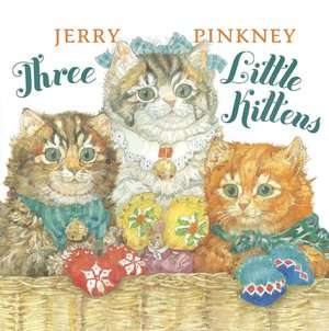   Three Little Kittens by Jerry Pinkney, Penguin Group 