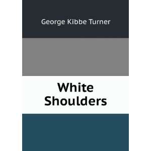  White Shoulders George Kibbe Turner Books