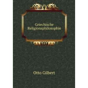  Griechische Religionsphilosophie Otto Gilbert Books