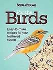 For the Birds Easy to Make Recipes for Your Feathered 9781606521311 