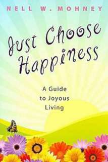   Just Choose Happiness by Nell W. Mohney, Abingdon 