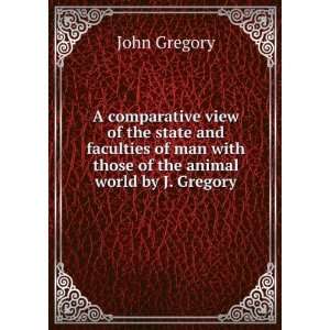   man with those of the animal world by J. Gregory. John Gregory Books
