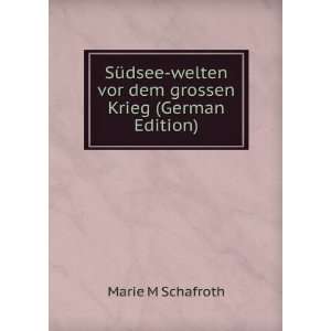   vor dem grossen Krieg (German Edition) Marie M Schafroth Books