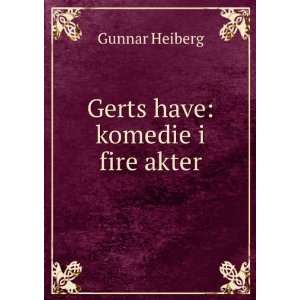 Gerts have komedie i fire akter Gunnar Heiberg  Books