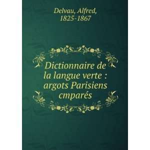  Dictionnaire de la langue verte  argots Parisiens cmparÃ 