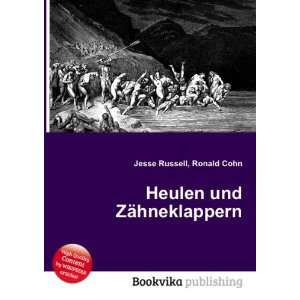    Heulen und ZÃ¤hneklappern Ronald Cohn Jesse Russell Books