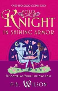   Your Knight in Shining Armor by P.B. Wilson, Harvest 