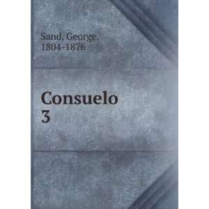  Consuelo. 3 Sand George Books