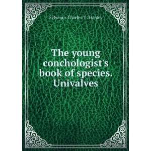   book of species. Univalves Sylvanus Charles T . Hanley 