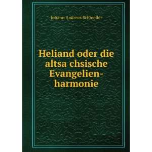   altsaÌ?chsische Evangelien harmonie Johann Andreas Schmeller Books