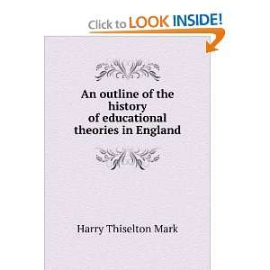   of educational theories in England Harry Thiselton Mark Books