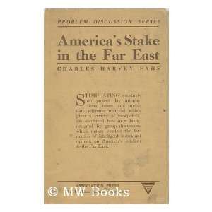    Americas Stake in the Far East Charles Harvey Fahs Books