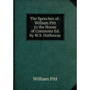   in the House of Commons Ed. by W.S. Hathaway. William Pitt Books