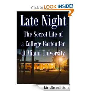 Late Night The Secret Life of a College Bartender at Miami University 