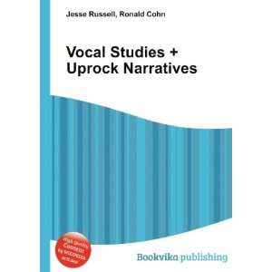 Vocal Studies + Uprock Narratives Ronald Cohn Jesse Russell  