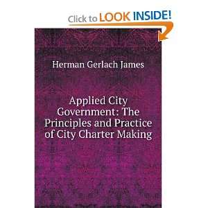   and practice of city charter making Herman G. 1887 1959 James Books