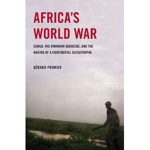  Africas World War Congo, the Rwandan Genocide, and the 