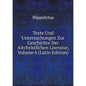   Literatur, Volume 6 (Latin Edition) Hippolytus  Books