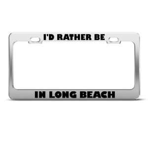  ID Rather Be In Long Beach Metal license plate frame Tag 