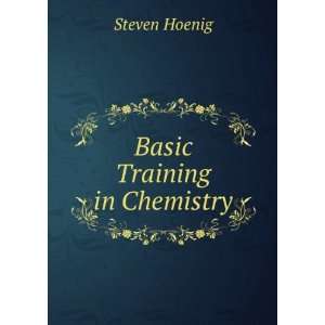 Basic Training in Chemistry Steven Hoenig Books