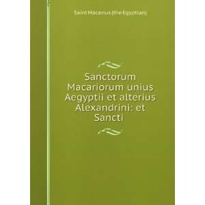  Sanctorum Macariorum unius Aegyptii et alterius 