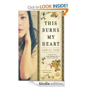 This Burns My Heart Samuel Park  Kindle Store