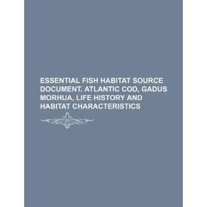fish habitat source document. Atlantic cod, Gadus morhua, life history 