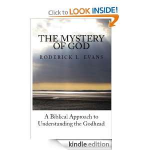 The Mystery of God A Biblical Approach to Understanding the Godhead 