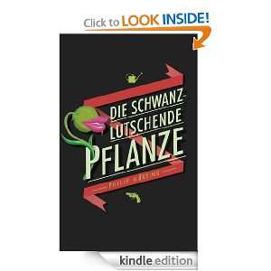 Die schwanzlutschende Pflanze (German Edition) Philip Körting 