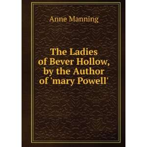  The Ladies of Bever Hollow, by the Author of mary Powell 