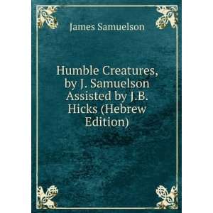   Assisted by J.B. Hicks (Hebrew Edition) James Samuelson Books