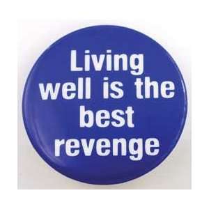  Living Well is the Best Revenge button 