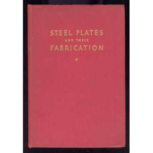 Steel Plates and their Fabrication A Reference Book on Plates and 