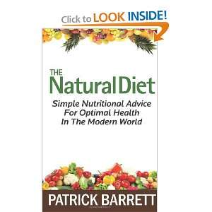 The Natural Diet Simple Nutritional Advice For Optimal Health In The 