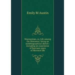   an experience of fourteen years of Mormon life Emily M Austin Books