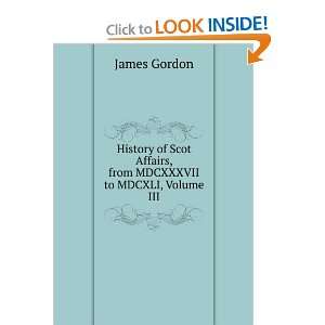   from MDCXXXVII to MDCXLI, Volume III James Gordon  Books