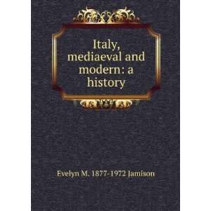   , mediaeval and modern a history Evelyn M. 1877 1972 Jamison Books