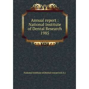   Dental Research. 1985 National Institute of Dental research (U.S