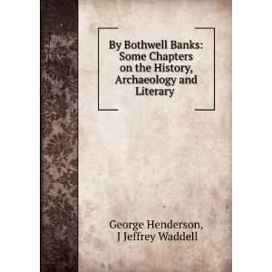   and Literary . J Jeffrey Waddell George Henderson  Books