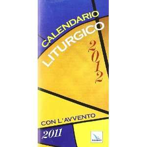  Calendario liturgico 2012. Con lavvento 2011 