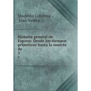  hasta la muerte de . 3 Juan Valera Modesto Lafuente  Books