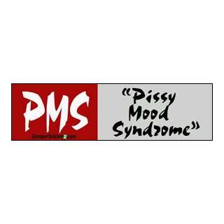  PMS pissy mood syndrome   funny bumper stickers (Large 