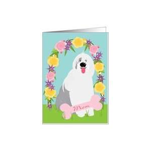  Mothers Day for Mom from Dog Cute Old English Sheepdog 