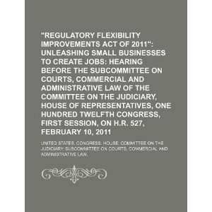 Regulatory Flexibility Improvements Act of 2011 unleashing small 
