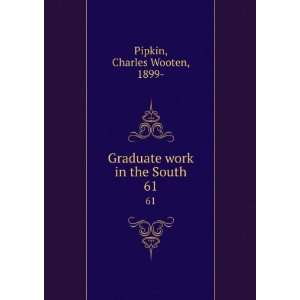    Graduate work in the South. 61 Charles Wooten, 1899  Pipkin Books