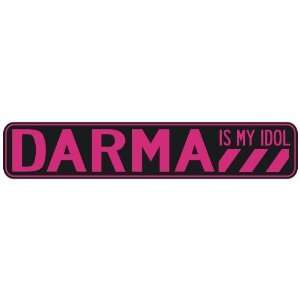   DARMA IS MY IDOL  STREET SIGN